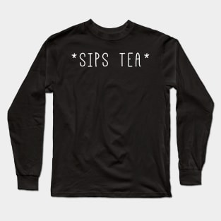 Sips Tea And Make Gossips - Women Thing Long Sleeve T-Shirt